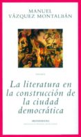 la literatura en la construccion de la ciudad democratica-manuel vazquez montalban-9788439707639 la literatura en la construccion de la ciudad democratica-manuel vazquez montalban-9788439707639