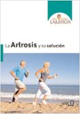 la artrosis y su solucion-ana maria lajusticia-9788441427839 la artrosis y su solucion-ana maria lajusticia-9788441427839