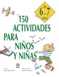 150 actividades para niños y niñas de 6 a 7 años-catherine vialles-9788446011439 150 actividades para niños y niñas de 6 a 7 años-catherine vialles-9788446011439