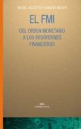 el fmi del orden monetario a los desordenes financieros-michel aglietta-sandra moatti-9788446019039 el fmi del orden monetario a los desordenes financieros-michel aglietta-sandra moatti-9788446019039