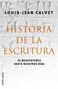historia de la escritura: de mesopotamia hasta nuestros dias-louis-jean calvet-9788449320439 historia de la escritura: de mesopotamia hasta nuestros dias-louis-jean calvet-9788449320439