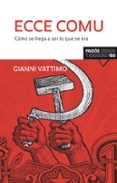 ecce comu: como se llega a ser lo que se era-gianni vattimo-9788449322839 ecce comu: como se llega a ser lo que se era-gianni vattimo-9788449322839