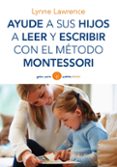 ayude a sus hijos a leer y escribir con el metodo montessori-lynne lawrence-9788449330339 ayude a sus hijos a leer y escribir con el metodo montessori-lynne lawrence-9788449330339