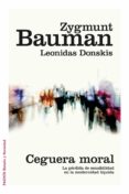 ceguera moral: la perdida de sensibilidad en la modernidad liquida-zygmunt bauman-9788449331039 ceguera moral: la perdida de sensibilidad en la modernidad liquida-zygmunt bauman-9788449331039