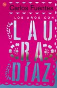los años con laura diaz-carlos fuentes-9788466306539 los años con laura diaz-carlos fuentes-9788466306539