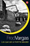 los que van a morir te saludan-fred vargas-9788466322539 los que van a morir te saludan-fred vargas-9788466322539