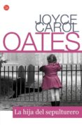 la hija del sepulturero-joyce carol oates-9788466323239 la hija del sepulturero-joyce carol oates-9788466323239