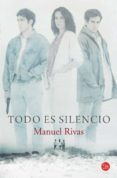 todo es silencio (portada pelicula)-manuel rivas-9788466326339 todo es silencio (portada pelicula)-manuel rivas-9788466326339
