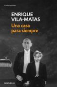 una casa para siempre-enrique vila-matas-9788466342339 una casa para siempre-enrique vila-matas-9788466342339