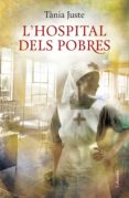 l'hospital dels pobres (ebook)-tania juste-9788466419239 l'hospital dels pobres (ebook)-tania juste-9788466419239
