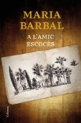 a l amic escoces-maria barbal-9788466424639 a l amic escoces-maria barbal-9788466424639