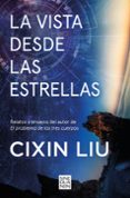 Descargar libros en formato pdf gratis. LA VISTA DESDE LAS ESTRELLAS
				EBOOK in Spanish  de CIXIN LIU 9788466677639