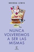 nunca volveremos a ser las mismas-brenda h. lewis-9788467007039 nunca volveremos a ser las mismas-brenda h. lewis-9788467007039