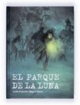 el parque de la luna-carlo frabetti-9788467527339 el parque de la luna-carlo frabetti-9788467527339