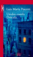 unidos contra drácula-luis maria pescetti-9788468025339 unidos contra drácula-luis maria pescetti-9788468025339