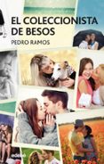 el coleccionista de besos-pedro ramos-9788468334639 el coleccionista de besos-pedro ramos-9788468334639
