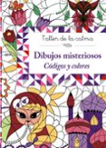 taller de la calma. dibujos misteriosos: codigos y colores-9788469605639 taller de la calma. dibujos misteriosos: codigos y colores-9788469605639