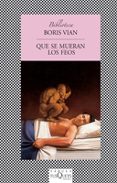 que se mueran los feos-boris vian-9788472239739 que se mueran los feos-boris vian-9788472239739