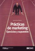 practicas de marketing. ejercicios y supuestos-sonia san martin gutierrez-9788473565639 practicas de marketing. ejercicios y supuestos-sonia san martin gutierrez-9788473565639