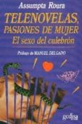telenovelas, pasiones de mujer: el sexo del culebron-assumpta roura-9788474324839 telenovelas, pasiones de mujer: el sexo del culebron-assumpta roura-9788474324839