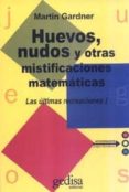 las ultimas recreaciones: huevos, nudos y otras mistificaciones m atematicas-martin gardner-9788474329339 las ultimas recreaciones: huevos, nudos y otras mistificaciones m atematicas-martin gardner-9788474329339