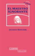 el maestro ignorante: cinco lecciones sobre la emancipacion intel ectual (2ª ed. revisada)-jacques ranciere-9788475847139 el maestro ignorante: cinco lecciones sobre la emancipacion intel ectual (2ª ed. revisada)-jacques ranciere-9788475847139