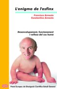 l enigma de l esfinx: desenvolupament, funcionament i vellesa del cos huma-juan luis arsuaga-xose francisco armesto faginas-constantino armesto-9788476605639 l enigma de l esfinx: desenvolupament, funcionament i vellesa del cos huma-juan luis arsuaga-xose francisco armesto faginas-constantino armesto-9788476605639