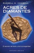 acres de diamantes: el secreto del exito y de la prosperidad-russell h. conwell-9788477208839 acres de diamantes: el secreto del exito y de la prosperidad-russell h. conwell-9788477208839