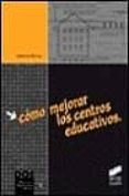 como mejorar los centros educativos-antonio bolivar-9788477386339 como mejorar los centros educativos-antonio bolivar-9788477386339