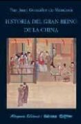 historia del gran reino de la china-juan gonzalez de mendoza-9788478133239 historia del gran reino de la china-juan gonzalez de mendoza-9788478133239