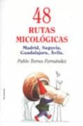 48 rutas micologias-pablo torres fernandez-9788478951239 48 rutas micologias-pablo torres fernandez-9788478951239