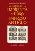 del original de imprenta al libro impreso antiguo-begoña rodriguez rodriguez-9788478952939 del original de imprenta al libro impreso antiguo-begoña rodriguez rodriguez-9788478952939