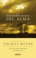 las noches oscuras del alma: encontrar la luz en las grandes prue bas de la vida-thomas moore-9788479536039 las noches oscuras del alma: encontrar la luz en las grandes prue bas de la vida-thomas moore-9788479536039