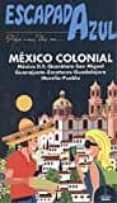 méxico colonial 2017 (escapada azul)-jesus garcia marin-9788480239639 méxico colonial 2017 (escapada azul)-jesus garcia marin-9788480239639