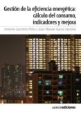 gestión de la eficiencia energética: cálculo del consumo, indicadores y mejora. pdf (ebook)-juan manuel garcia sanchez-9788481437539 gestión de la eficiencia energética: cálculo del consumo, indicadores y mejora. pdf (ebook)-juan manuel garcia sanchez-9788481437539