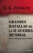 grandes batallas de la ii guerra mundial: moscu, stalingrado, kur sk, berlin-georgi k. zhukov-9788483078839 grandes batallas de la ii guerra mundial: moscu, stalingrado, kur sk, berlin-georgi k. zhukov-9788483078839
