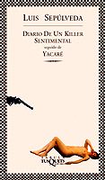 diario de un killer sentimental seguido de yacare-luis sepulveda-9788483106839 diario de un killer sentimental seguido de yacare-luis sepulveda-9788483106839