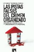 las pistas falsas del crimen organizado: finanzas paralelas y ord en internacional-armando fernandez steinko-9788483193839 las pistas falsas del crimen organizado: finanzas paralelas y ord en internacional-armando fernandez steinko-9788483193839