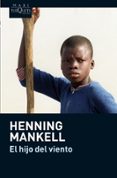 el hijo del viento-henning mankell-9788483835739 el hijo del viento-henning mankell-9788483835739