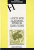 la funcion social del patrimonio historico: el turismo cultural-joaquin saul garcia marchante-9788484271239 la funcion social del patrimonio historico: el turismo cultural-joaquin saul garcia marchante-9788484271239