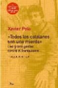 todos los catalanes son una mierda-xavier polo-9788484375739 todos los catalanes son una mierda-xavier polo-9788484375739