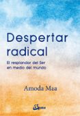 despertar radical: el resplandor del ser en medio del mundo-amoda maa jeevan-9788484457039 despertar radical: el resplandor del ser en medio del mundo-amoda maa jeevan-9788484457039