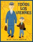 todos los viernes-dan yaccarino-9788484526339 todos los viernes-dan yaccarino-9788484526339