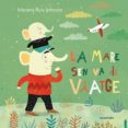 la mare se n va de viatge-mariana ruiz johnson-9788484649939 la mare se n va de viatge-mariana ruiz johnson-9788484649939