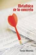 metafisica de lo concreto: sobre las relaciones entre filosofia y vida-tomas melendo-9788484692539 metafisica de lo concreto: sobre las relaciones entre filosofia y vida-tomas melendo-9788484692539