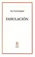 fabulacion-pier paolo pasolini-9788489753839 fabulacion-pier paolo pasolini-9788489753839