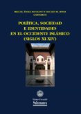 politica, sociedad e identidades en el occidente islamico (siglos xi-xiv) (ebook)-9788490127339 politica, sociedad e identidades en el occidente islamico (siglos xi-xiv) (ebook)-9788490127339