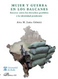 mujer y guerra en los balcanes. kosovo entre los derechos perdido s y la identidad pendiente-ana m. jara gomez-9788490314739 mujer y guerra en los balcanes. kosovo entre los derechos perdido s y la identidad pendiente-ana m. jara gomez-9788490314739