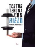 testosterona con hielo (ebook)-merche rodriguez-9788490507339 testosterona con hielo (ebook)-merche rodriguez-9788490507339