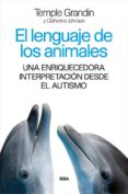 el lenguaje de los animales: una enriquecedora interpretacion desde el autismo-temple grandin-9788490565339 el lenguaje de los animales: una enriquecedora interpretacion desde el autismo-temple grandin-9788490565339